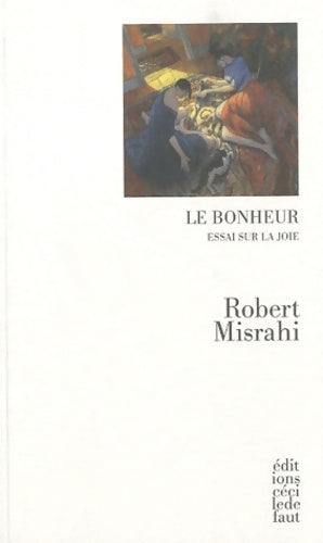 Le bonheur. Essai sur la joie - Robert Misrahi - Livre