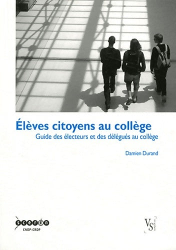 Livrenpoche : Elèves citoyens au collège : Guide des électeurs et des délégués au collège - Damien Durand - Livre