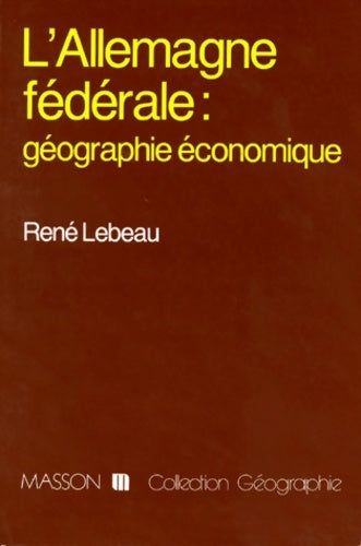 Livrenpoche : L'Allemagne fédérale géographie économique - René Lebeau - Livre