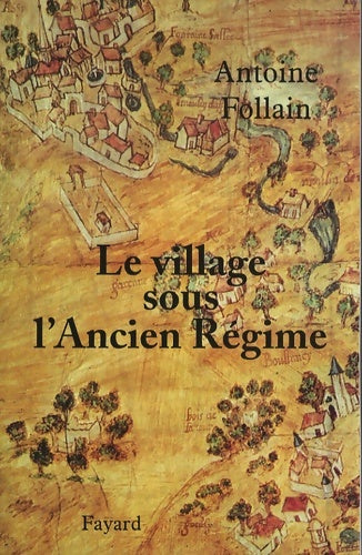 Livrenpoche : Le village sous l'ancien régime - Antoine Follain - Livre