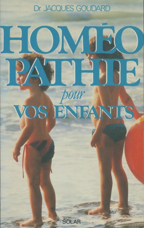 Livrenpoche : Homéopathie pour vos enfants - Jacques Goudard - Livre