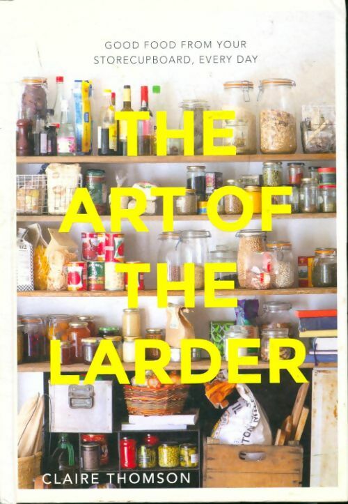 Livrenpoche : The art of the larder - Claire Thomson - Livre