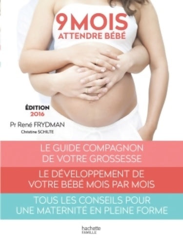 Livrenpoche : 9 mois : Attendre bébé 2016 - René Frydman - Livre