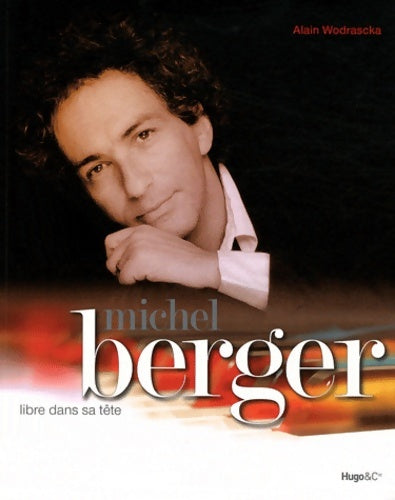 Livrenpoche : Michel Berger, libre dans sa tête - Alain Wodrascka - Livre