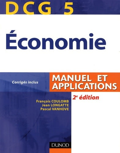Livrenpoche : DCG 5 - Économie - 2e édition - manuel et applications : Manuel et applications corrigés inclus - François Coulomb - Livre