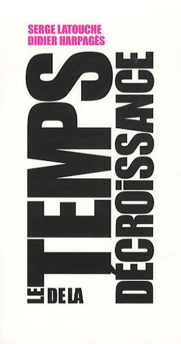 Livrenpoche : Le temps de la décroissance - Serge Latouche - Livre