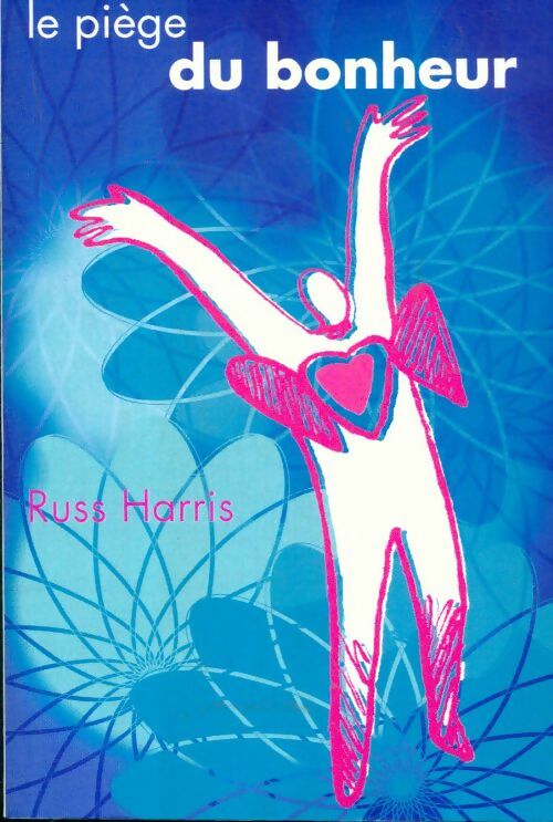 Livrenpoche : Le piège du bonheur - Russ Harris - Livre
