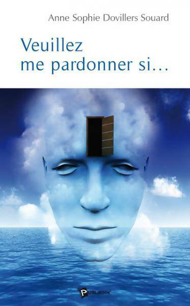 Livrenpoche : Veuillez me pardonner si... - Anne Sophie Dovillers Souard - Livre