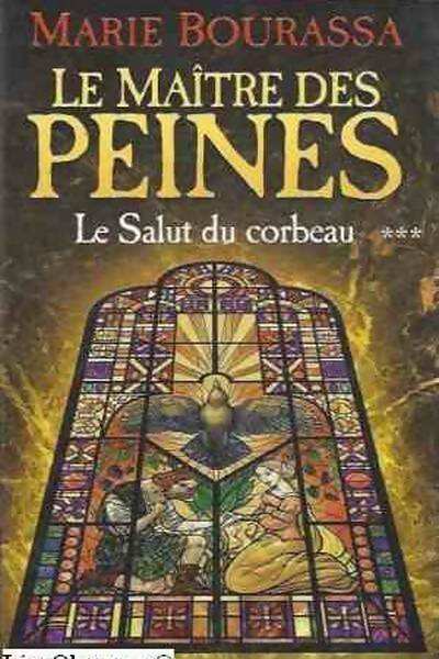 Livrenpoche : Le maître des peines Tome III : Le salut du corbeau - Bourassa Marie - Livre