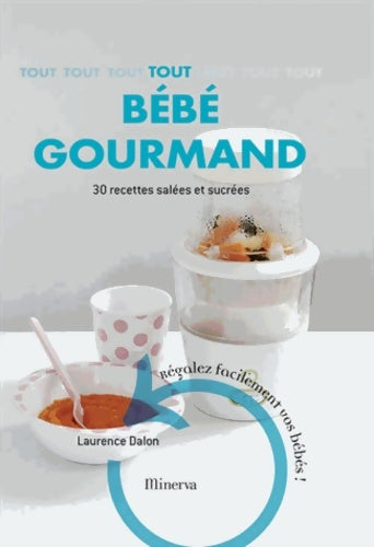 Livrenpoche : Tout bébé gourmand. 30 recettes faciles et saines - Laurence Dalon - Livre