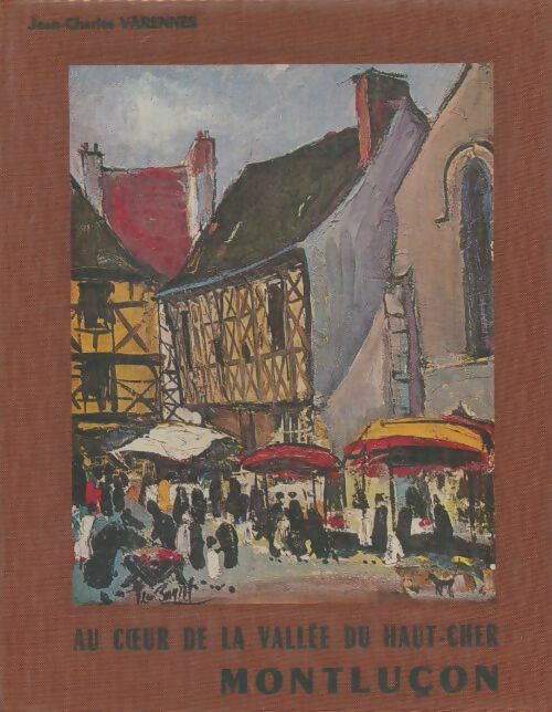 Livrenpoche : Au coeur de la vallée de haut-Rhin : Montluçon - Jean Charles Varennes - Livre