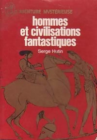 Livrenpoche : Hommes et civilisations fantastiques - Serge Hutin - Livre