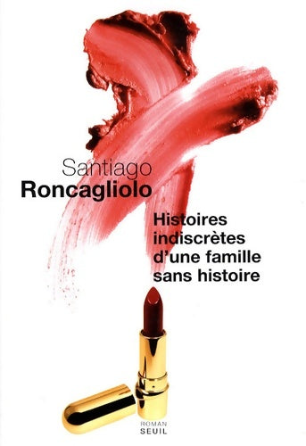 Livrenpoche : Histoires indiscrètes d'une famille sans histoire - Santiago Roncagliolo - Livre