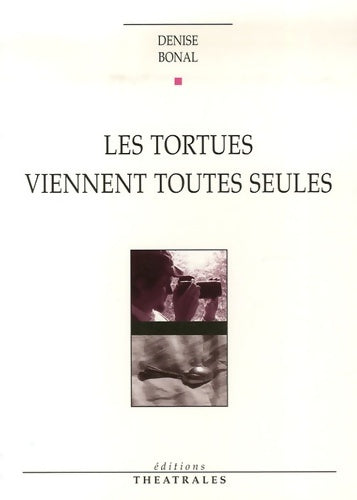 Livrenpoche : Les tortues viennent toutes seules - Denise Bonal - Livre