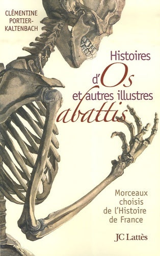 Livrenpoche : Histoires d'os et autres illustres abattis - Clémentine Portier-Kaltenbach - Livre