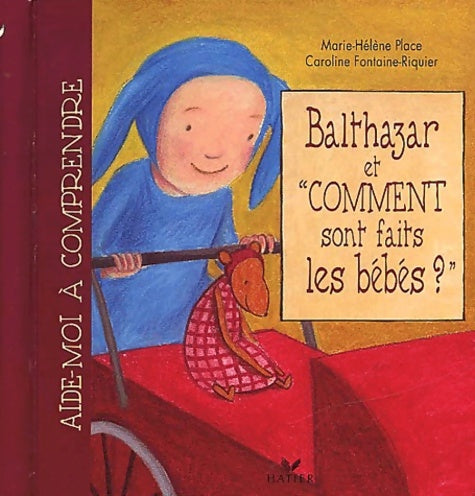 Livrenpoche : Balthazar et comment sont faits les bébés ? - Marie-Hélène Place - Livre
