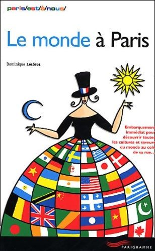 Livrenpoche : Le monde à Paris : Embarquement immédiat pour découvrir toutes les cultures et saveurs du monde au coin de sa rue - Dominique Lesbros - Livre