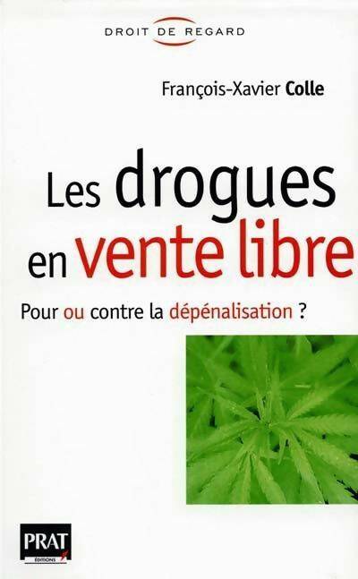 Livrenpoche : Faut-il mettre les drogues en vente libre ? - François-Xavier Colle - Livre