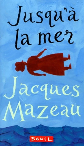 Livrenpoche : Jusqu'à la mer - Jacques Mazeau - Livre