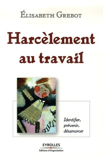 Livrenpoche : Harcèlement au travail : Identifier prévenir désamorcer - Elisabeth Grebot - Livre