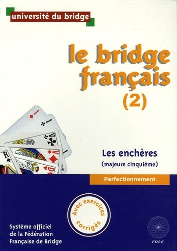 Livrenpoche : Le bridge français Tome II : Les enchères (majeure cinquième) avec exercices corrigés - Université Du Bridge - Livre