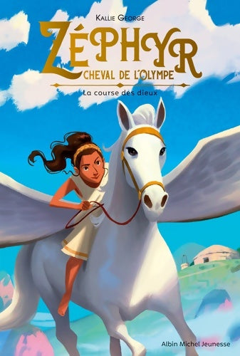 Livrenpoche : Zéphyr cheval de l'olympe Tome I : La course des dieux - Kallie George - Livre