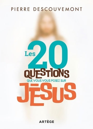 Livrenpoche : Les 20 questions que vous vous posez sur jésus - Pierre Descouvemont - Livre