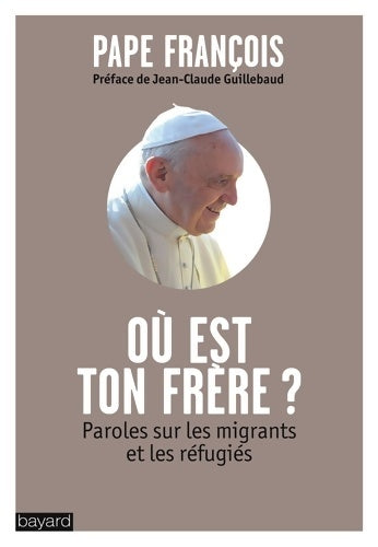 Livrenpoche : OÙ est ton frÈre? : Paroles sur les migrants et les réfugiés - Pape François - Livre