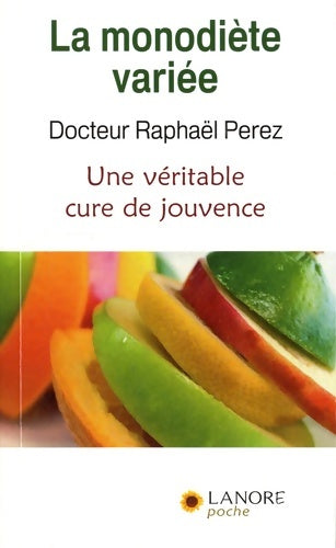 Livrenpoche : La monodiète variée : Une véritable cure de jouvence - Raphaël Perez - Livre