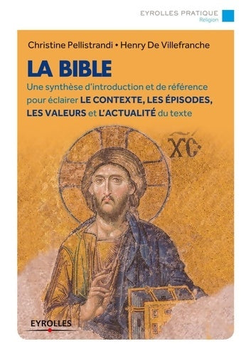 Livrenpoche : La bible : Une synthèse d'introduction et de référence pour éclairer le contexte les épisodes les valeurs et l'actualité du texte - Christine Pellistrandi - Livre