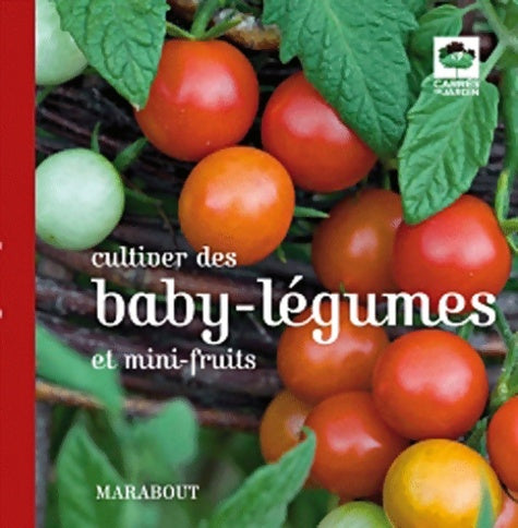 Livrenpoche : Cultiver des baby-légumes et mini fruits - Collectif - Livre