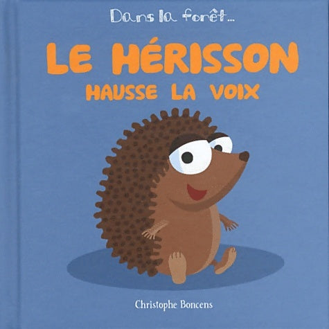 Livrenpoche : Le hérisson hausse la voix - Christophe Boncens - Livre