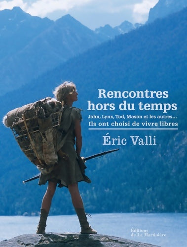 Livrenpoche : Rencontres hors du temps. John lynx tod mason et les autres... Ils ont choisi de vivre libres - Eric Valli - Livre