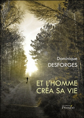 Livrenpoche : Et l homme crea sa vie - Dominique Desforges - Livre