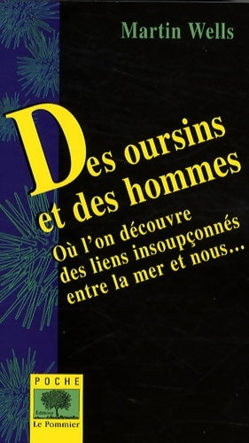 Livrenpoche : Des oursins et des hommes : Où l'on découvre des liens insoupçonnés entre la mer et nous - Martin Wells - Livre