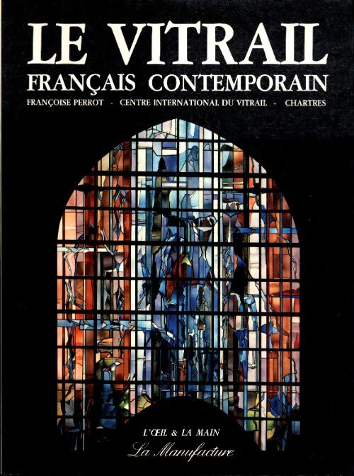 Livrenpoche : Le vitrail français contemporain - Françoise Perrot - Livre