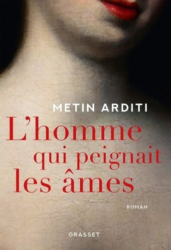 L'homme qui peignait les âmes - Metin Arditi - Livre