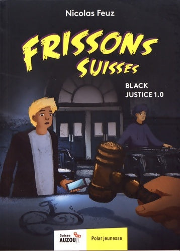 Livrenpoche : Frissons suisses - black justice 1. 0 - Nicolas Feuz - Livre