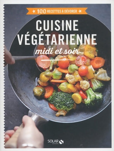 Livrenpoche : Cuisine végétarienne midi et soir - 100 recettes à dévorer - Collectif - Livre