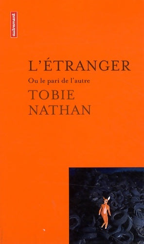 Livrenpoche : L'Étranger : Ou le pari de l'autre - Tobie Nathan - Livre
