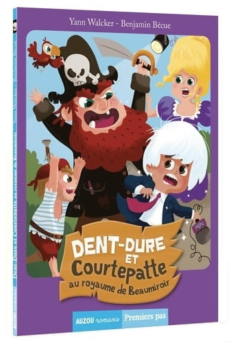 Livrenpoche : Dent-dure et courtepatte au royaume de beaumiroir - Yann Walcker - Livre