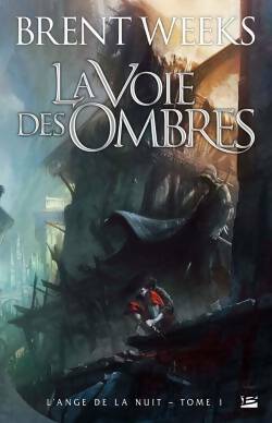 Livrenpoche : L'ange de la nuit Tome I : La voie des ombres - Brent Weeks - Livre