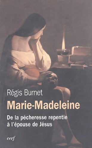 Livrenpoche : Marie-madeleine (ier-xxie siècle) : De la pécheresse repentie à l'épouse de jésus - Régis Burnet - Livre