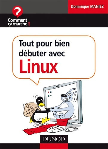 Livrenpoche : Tout pour bien débuter avec linux : Ubuntu et cie - Dominique Maniez - Livre