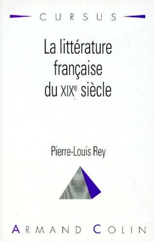Livrenpoche : La littérature française du XIXe siècle - Pierre-Louis Rey - Livre