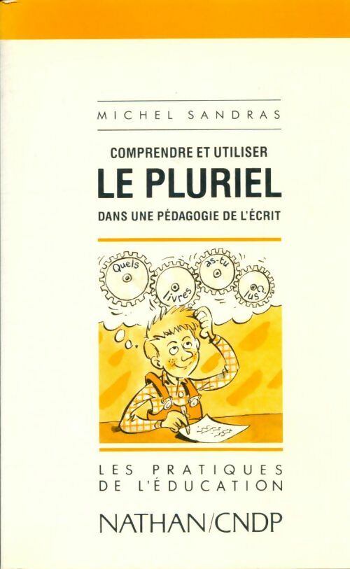 Livrenpoche : Comprendre et utiliser le pluriel dans une pédagogie de l'écrit - Michel Sandras - Livre