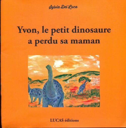 Livrenpoche : Yvon, le petit dinosaure a perdu sa maman - Luca Sylvia Del - Livre