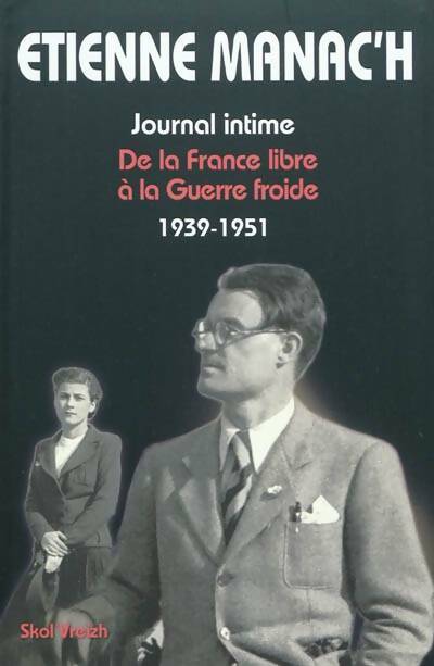 Livrenpoche : Journal intime Tome II : De la France libre à la guerre froide 1939-1951 - Etienne Manac'H, Etienne Manac'H - Livre