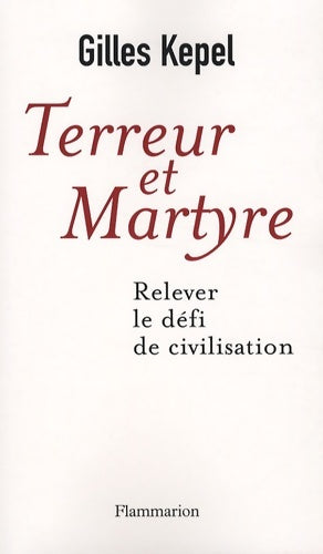 Livrenpoche : Terreur et martyre. Relever le défi de civilisation - Gilles Kepel - Livre