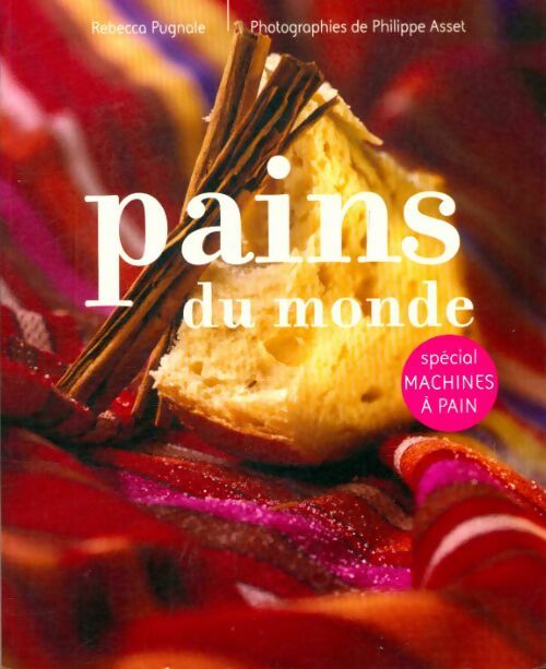 Livrenpoche : Pains du monde. Spécial machines à pain - Rébecca Pugnale - Livre